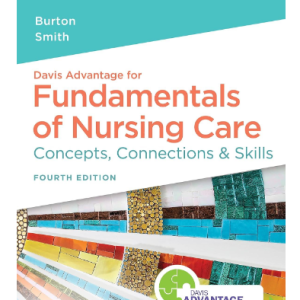 Test Bank for Fundamentals of Nursing Care: Concepts, Connections & Skills 4th Edition by Burton and Smith