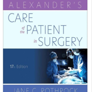 Test Bank for Alexander’s Care of the Patient in Surgery 17th Edition by Rothrock