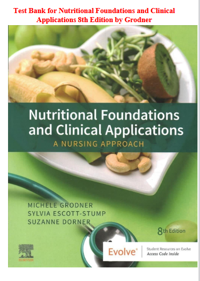Test Bank for Nutritional Foundations and Clinical Applications 8th Edition by Grodner