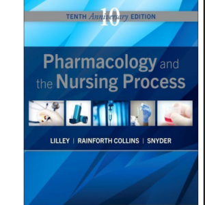 TEST BANK for Pharmacology and the Nursing Process by Lilley, Rainforth Collins, and Snyder