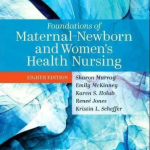 Test bank for foundations of Maternal-Newborn and Women’s Health Nursing 8th Edition by Murray, McKinney, Holub, Jones, and Scheffer