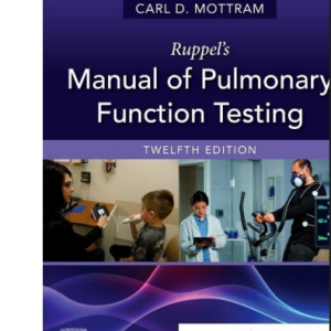 Test Bank for Ruppel’s Manual of Pulmonary Function Testing 12th Edition by Mottram